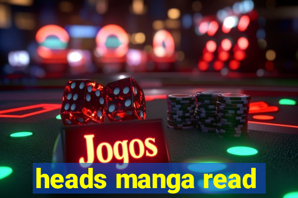 heads manga read